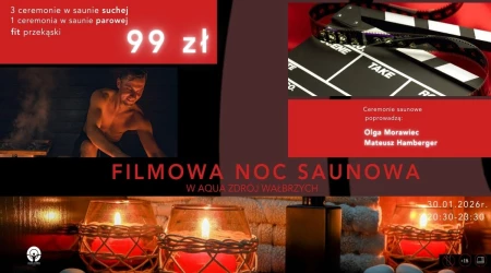 Filmowa Noc Saunowa I AQUA ZDRÓJ WAŁBRZYCH
